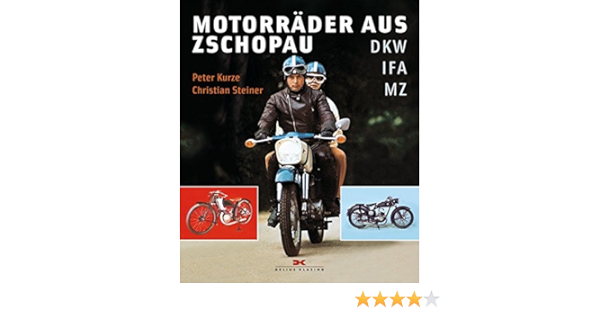 Motorrader Aus Zschopau Dkw Ifa Mz Amazon De Kurze Peter Steiner Christian Bucher