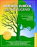 Der Weg zurück in die Jugend: Kein Wunschtraum, sondern wissenschaftliche Erkenntnis by Dietmar Ferger, Sang Whang
