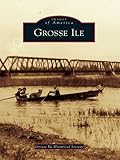 Image de Grosse Ile (Images of America) (English Edition)