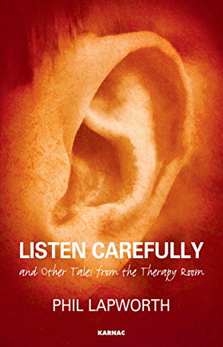 Listen Carefully and Other Tales from the Therapy Room (The Karnac Library) (English Edition) Listen Carefully and Other Tales from the Therapy Room (The Karnac Library) (English Edition)