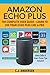 Produktbild Amazon Echo Plus - The Complete User Guide: Alexa Skills & Smart Home Tips Included (Alexa & Amazon Echo Plus Setup, Band 1)