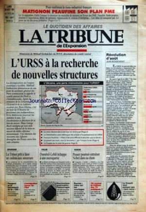 TRIBUNE DE L'EXPANSION (LA) [No 1747] du 26/08/1991 - POUR RENFORCER LE TISSU INDUSTRIEL FRANCAIS - MATIGNON PEAUFINE SON PLAN PME - DEMISSION DE MIKHAIL GORBATCHEV DU PCUS, DISSOLUTION DU COMITE CENTRAL - L'URSS A LA RECHERCHE DE NOUVELLES STRUCTURES - L'UKRAINE, UNE PERTE IRREMEDIABLE POUR L'URSS ? - EPARGNE - LE TRESOR PRET A FAIRE UN CADEAU AUX ASSUREURS - ITALIE - DUMENIL-LEBLE ECHAPPE A UNE ESCROQUERIE - SUEDE - PENSER POURRAIT ENTRAINER - NOBEL DANS SA CHUTE - REVOLUTION D'AO gratuit