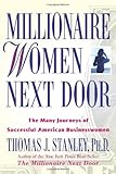 Millionaire Women Next Door: The Many Journeys of Successful American Businesswomen Millionaire Women Next Door: The Many Journeys of Successful American Businesswomen
