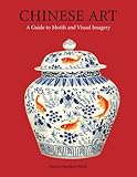 Chinese Art: A Guide to Motifs and Visual Imagery by 