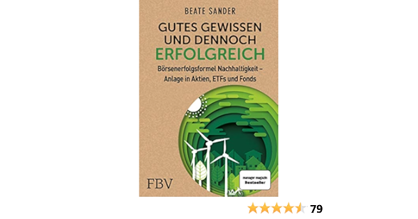 Gutes Gewissen Und Dennoch Erfolgreich Borsenerfolgsformel Nachhaltigkeit Anlage In Aktien Etfs Und Fonds Amazon De Sander Beate Bucher