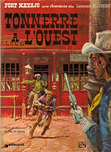 Tonnerre à l'Ouest (Fort Navajo. une aventure du lieutenant Blueberry) francais Tonnerre à l'Ouest (Fort Navajo. une aventure du lieutenant Blueberry) francais