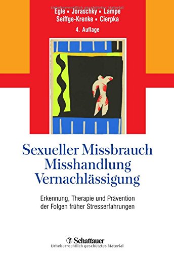 Preisvergleich Produktbild Sexueller Missbrauch, Misshandlung, Vernachlässigung: Erkennung, Therapie und Prävention der Folgen früher Stresserfahrungen