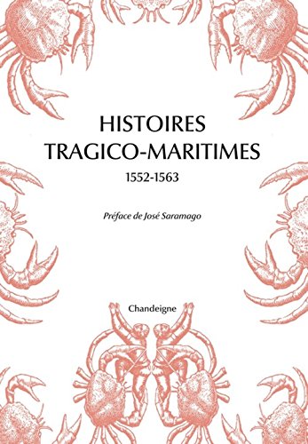 Histoires tragico-maritimes 1552-1563 : Chefs-d'oeuvre des naufrages portugais Histoires tragico-maritimes 1552-1563 : Chefs-d'oeuvre des naufrages portugais
