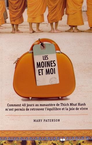 Download Les moines et moi : Comment 40 jours de retraite au monastère de Thich Nhat Hanh m'ont permis de retrouver l'équilibre et la joie de vivre Download Les moines et moi : Comment 40 jours de retraite au monastère de Thich Nhat Hanh m'ont permis de retrouver l'équilibre et la joie de vivre
