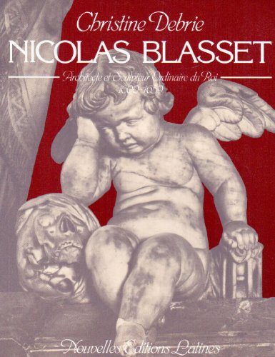 Nicolas blasset architecte et sculpteur du roi 1600/1659 en ligne Nicolas blasset architecte et sculpteur du roi 1600/1659 en ligne
