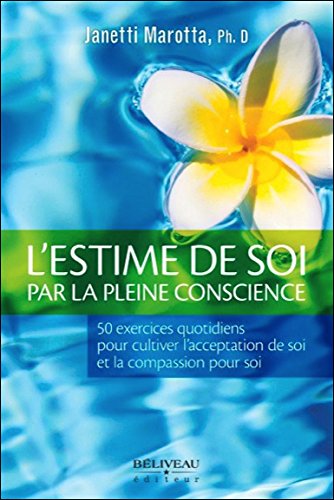 Download L'estime de soi par la pleine conscience - 50 exercices quotidiens Download L'estime de soi par la pleine conscience - 50 exercices quotidiens