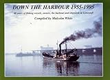 Image de Down the Harbour 1955-1995: 40 Years of Fishing Vessels, Owners, the Harbour and Shipyards at Lowestoft