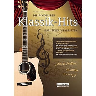 Die schönsten Klassik-Hits für jeden Gitarristen. 38 der beliebtesten Meisterwerke arrangiert für Gitarre (Die schönste Sammlung für jeden Gitarristen) Die schönsten Klassik-Hits für jeden Gitarristen. 38 der beliebtesten Meisterwerke arrangiert für Gitarre (Die schönste Sammlung für jeden Gitarristen)