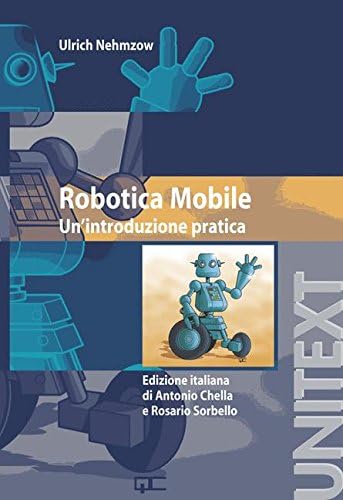 Robotica Mobile: Un'introduzione Pratica (UNITEXT / Collana di Informatica) (Italian Edition)