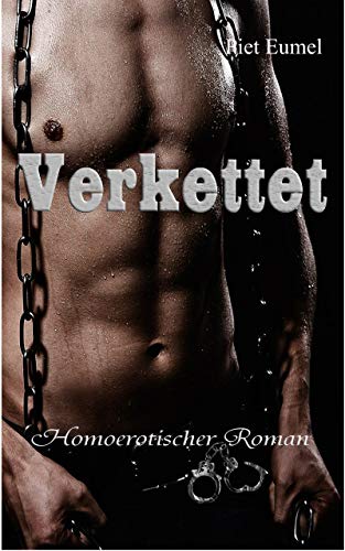 Verkettet: Homoerotischer Roman - Ein