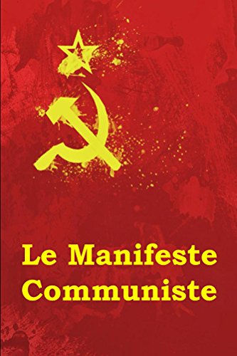 Le Manifeste Communiste: The Communist Manifesto (French edition) Le Manifeste Communiste: The Communist Manifesto (French edition)