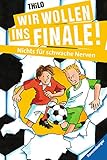 Wir wollen ins Finale! Nichts für schwache Nerven by THiLO, Jürgen Rieckhoff