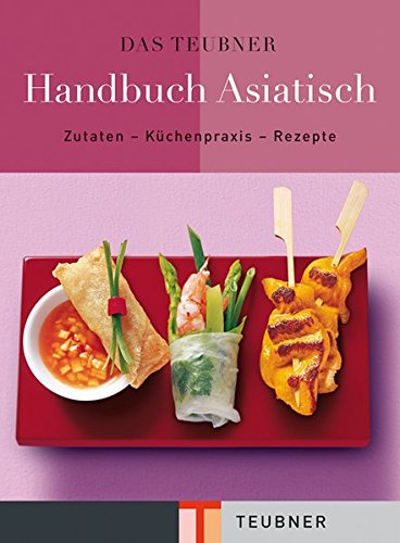 Download Das TEUBNER Handbuch Asiatisch: Zutaten-Küchenpraxis-Rezepte (Teubner Handbücher) Download Das TEUBNER Handbuch Asiatisch: Zutaten-Küchenpraxis-Rezepte (Teubner Handbücher)
