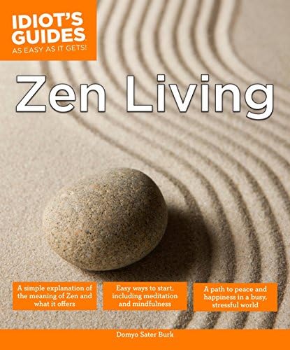 Zen Living: A Simple Explanation of the Meaning of Zen and What It Offers (Idiot's Guides)