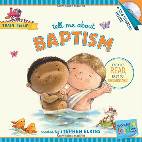 Download Tell Me about Baptism (Wonder Kids: Train 'em Up) Download Tell Me about Baptism (Wonder Kids: Train 'em Up)