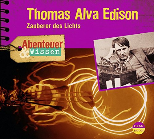 Download Abenteuer & Wissen: Thomas Alva Edison. Zauberer des Lichts