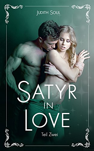 Satyr in Love: Teil Zwei von [Soul, Judith]