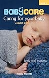 Image de BabyCare: Caring for Your Baby: Birth to 6 months - A Quick Guide (English Edition)