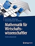 Mathematik für Wirtschaftswissenschaftler: Intuitiv und praxisnah by Bertil Haack, Ulrike Tippe