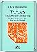 Yoga - Tradition und Erfahrung. Die Praxis des Yoga nach dem Yoga Sutra des Patanjali by 