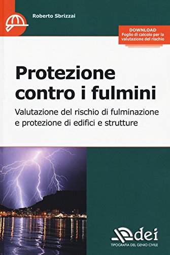 Protezione contro i fulmini. Valutazione del rischio di fulminazione e protezione di edifici e strutture libro