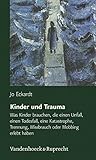 Image de Kinder und Trauma: Was Kinder brauchen, die einen Unfall, einen Todesfall, eine Katastrophe, Trennun