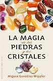 La magia de las piedras y los cristales (SALUD Y VIDA NATURAL) by Migene González-Wippler