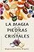 La magia de las piedras y los cristales (SALUD Y VIDA NATURAL) by Migene González-Wippler