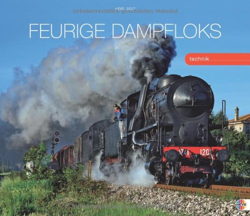 Feurige Dampfloks 2013: Eisenbahn-Nostalgie rund um den Globus