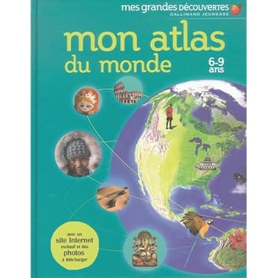 Mon atlas du monde: 6-9 ans Mon atlas du monde: 6-9 ans