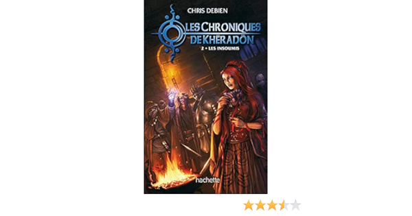 Amazon Fr Les Chroniques De Kheradon Tome 2 Les Insoumis Debien Chris Livres Amazon Fr Les Chroniques De Kheradon Tome 2 Les Insoumis Debien Chris Livres