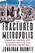 The Fractured Metropolis: Improving The New City, Restoring The Old City, Reshaping The Region (English Edition) by Jonathan Barnett