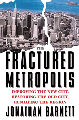 The Fractured Metropolis: Improving The New City, Restoring The Old City, Reshaping The Region (English Edition)