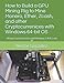 Price comparison product image How to Build a GPU Mining Rig to Mine Monero, Ether, Zcash, and other Cryptocurrenices with Windows 64-bit OS: Mining Cryptocurrencies with Windows 7, 8/8.1, and 10