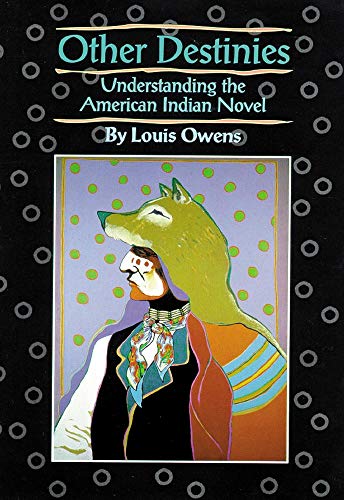 Other Destinies: Understanding the American Indian Novel livre