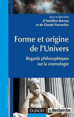 DUNOD Forme et origine de l'Univers - Regards philosophiques sur la cosmologie