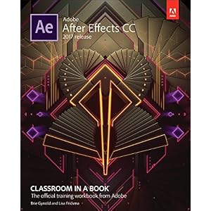 Adobe After Effects CC Classroom in a Book (2017 release) (Classroom in a Book (Adobe))