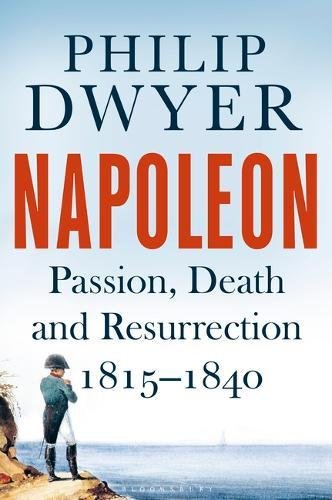 Preisvergleich Produktbild Napoleon: Passion, Death and Resurrection 1815-1840 (Napoleon Vol 3)