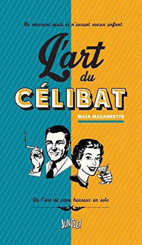 Download L'art du célibat - Ils vécurent seuls et n'eurent aucun enfant