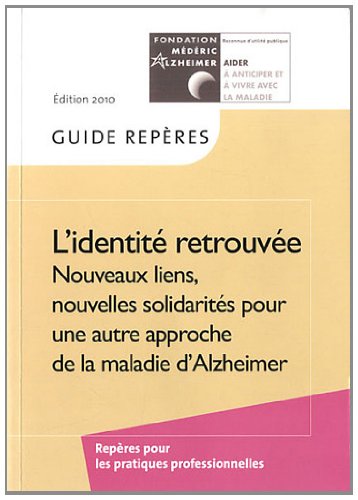 Download L'identité retrouvée : Nouveaux liens, nouvelles solidarités pour une autre approche de la maladie d'Alzheimer Download L'identité retrouvée : Nouveaux liens, nouvelles solidarités pour une autre approche de la maladie d'Alzheimer