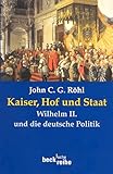 Image de Kaiser, Hof und Staat. Wilhelm II. und die deutsche Politik