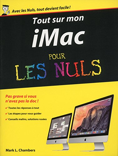 Tout sur mon iMac Pour les Nuls Tout sur mon iMac Pour les Nuls