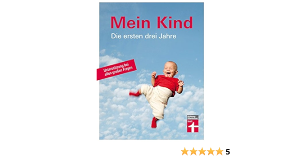 Mein Kind Die Ersten Drei Jahre Amazon De Rose Riecke Niklewski Bucher