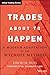 Trades About to Happen: A Modern Adaptation of the Wyckoff Method (Wiley Trading Series) by 