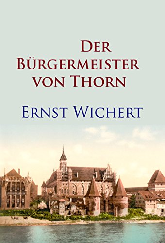 Der Bürgermeister Von Thorn Historischer Roman German Edition - 